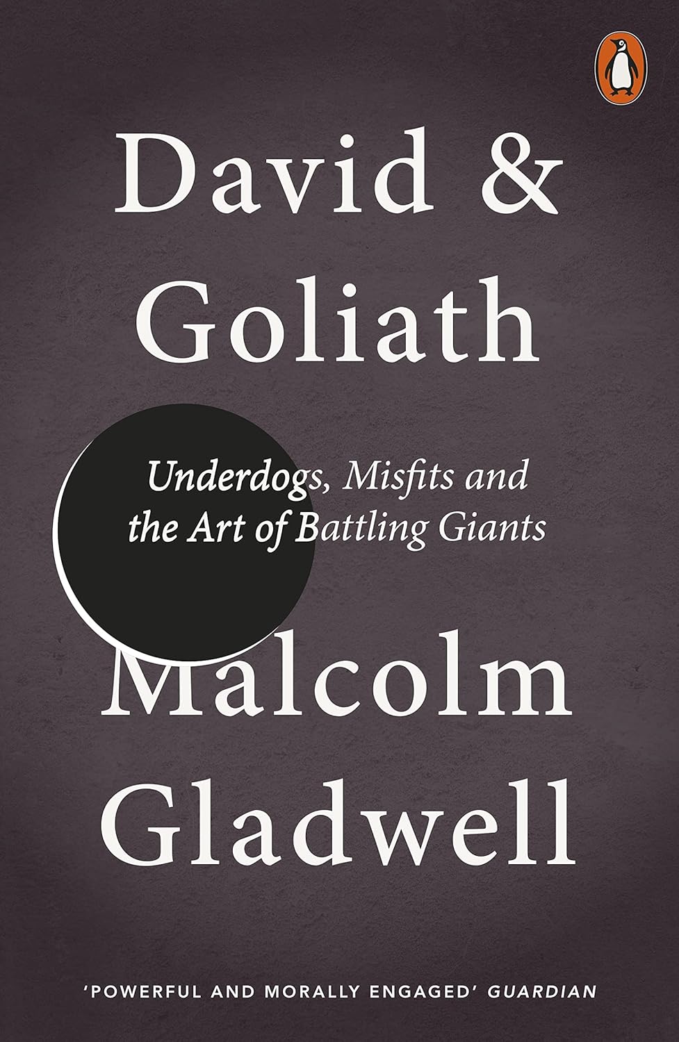 David and Goliath: Underdogs, Misfits, and the Art of Battling Giants