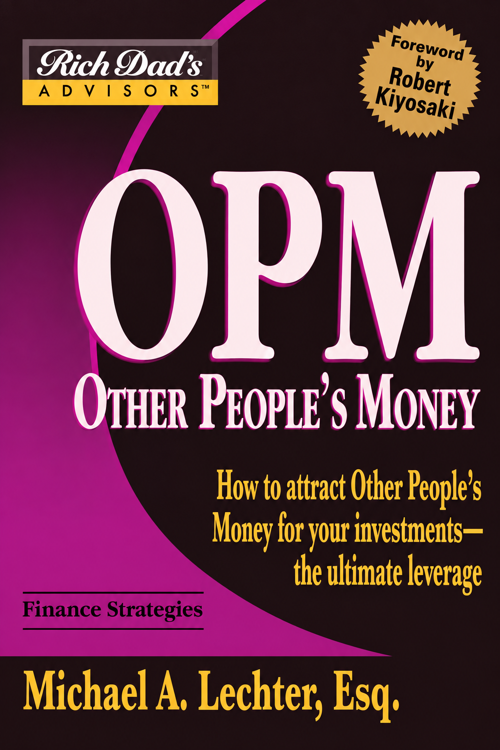 Rich Dad's Advisors OPM How to Attract Other People's Money for Your Investments