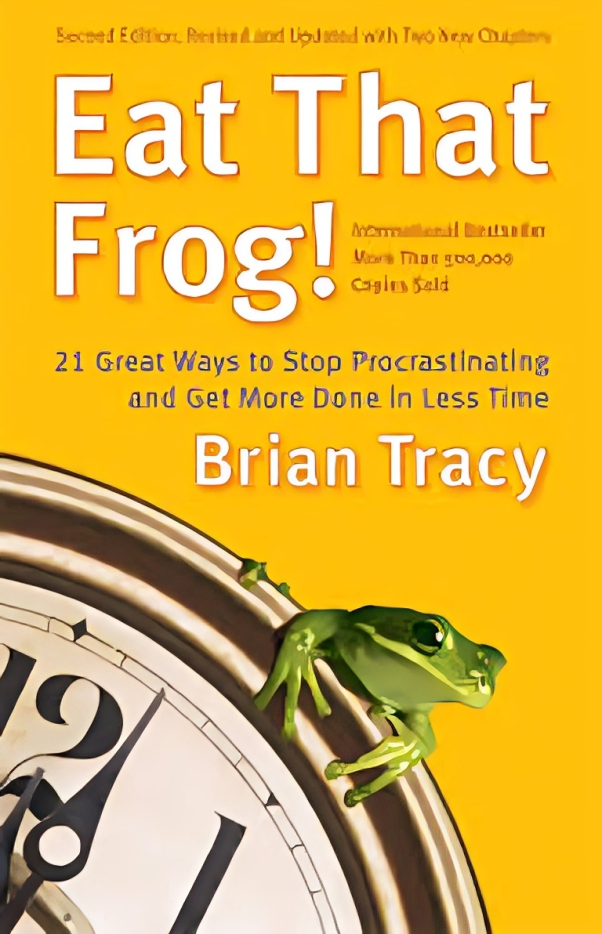 Eat That Frog!: 21 Great Ways To Stop Procrastinating