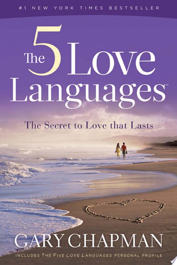 The 5 Love Languages: The Secret to Love that Lasts