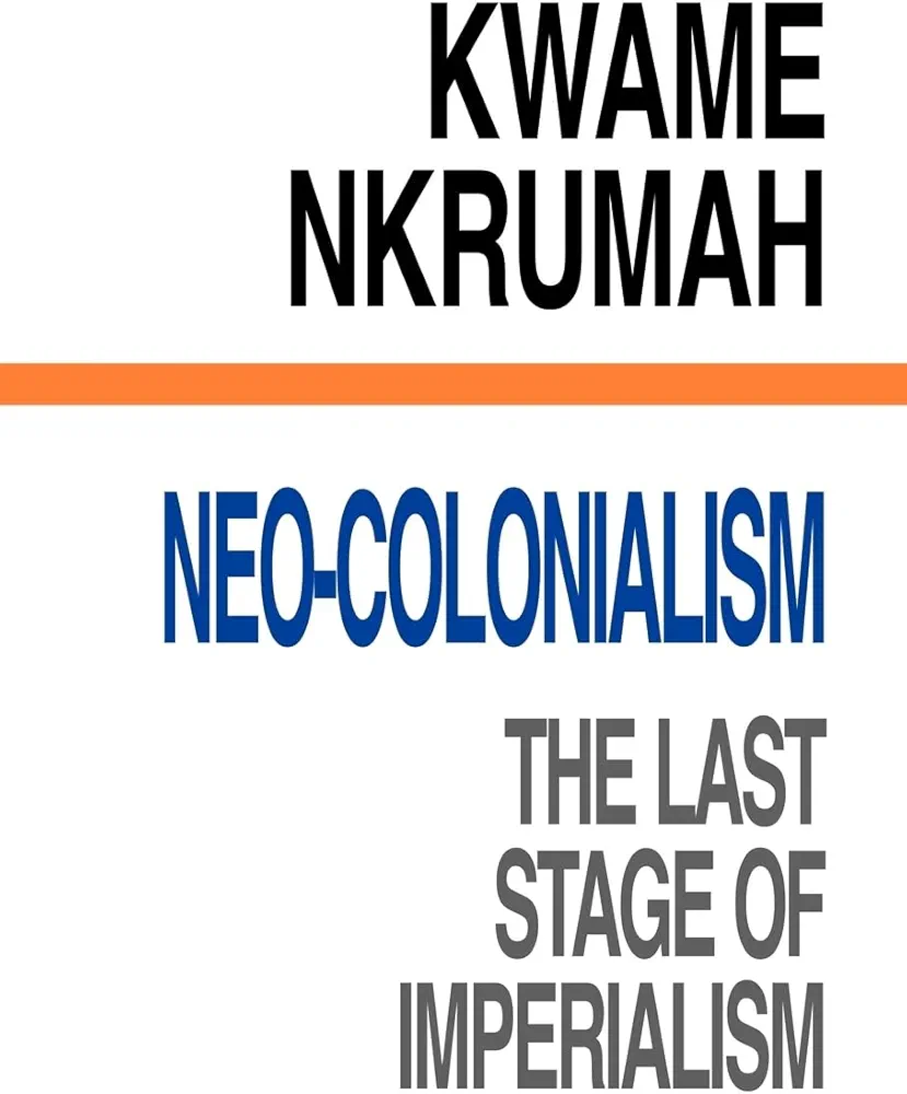 Neo-Colonialism: The Last Stage of Imperialism