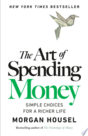 The Art of Spending Money: Simple Choices for a Richer Life