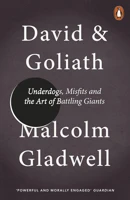 David and Goliath: Underdogs, Misfits, and the Art of Battling Giants