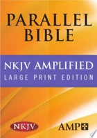 NKJV Amplified Parallel Bible