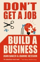 Don'T Get A Job - Build A Business 