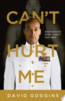 Can'T Hurt Me: Master Your Mind And Defy The Odds