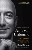 Amazon Unbound: Jeff Bezos And the Invention of a Global Empire