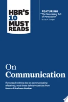HBR'S 10 Must Reads on Communication